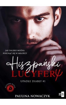 Upadłe diabły Hiszpański Lucyfer - Paulina Nowaczyk - Ebook - 978-83-67024-26-6