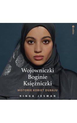 Wojowniczki, Boginie, Księżniczki. Historie kobiet Dubaju - Kinga Jesman - Audiobook - 978-83-8322-833-4