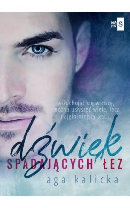 Dźwięk spadających łez - Agnieszka Kalicka - Ebook - 978-83-67024-57-0