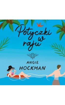 Potyczki w raju - Angie Hockman - Audiobook - 978-83-67406-36-9