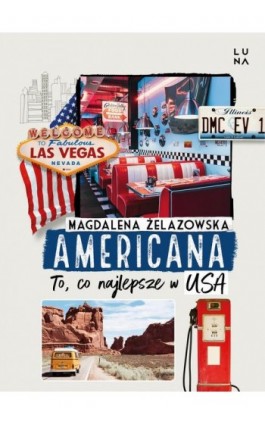 Americana. To, co najlepsze w USA - Magdalena Żelazowska - Ebook - 978-83-67510-02-8