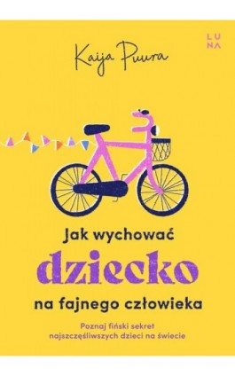 Jak wychować dziecko na fajnego człowieka - Kaija Puura - Ebook - 978-83-67510-82-0