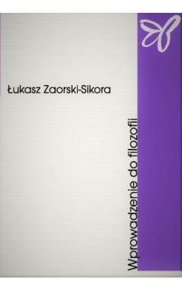 Wprowadzenie do filozofii - Łukasz Zaorski-Sikora - Ebook - 978-83-7405-671-7