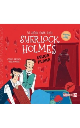 Klasyka dla dzieci. Sherlock Holmes. Tom 29. Druga plama - Arthur Conan Doyle - Audiobook - 978-83-8334-089-0