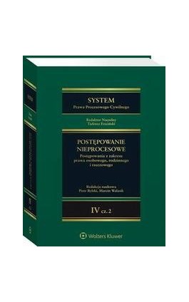 System Prawa Procesowego Cywilnego. Tom 4 Postępowanie nieprocesowe Część 2 - Tadeusz Ereciński - Ebook - 978-83-8328-563-4