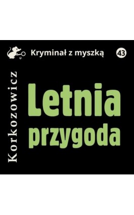 Letnia przygoda - Kazimierz Korkozowicz - Audiobook - 978-83-67769-06-8
