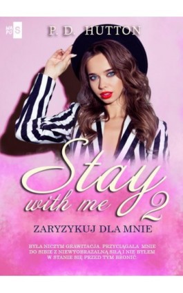 Stay with me 2. Zaryzykuj dla mnie - P.D. Hutton - Ebook - 978-83-8290-104-7