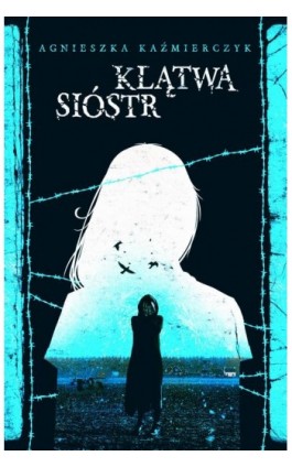 Klątwa sióstr - Agnieszka Kaźmierczyk - Ebook - 978-83-67024-95-2