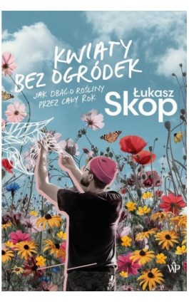 Kwiaty bez ogródek - Łukasz Skop - Ebook - 9788366517394