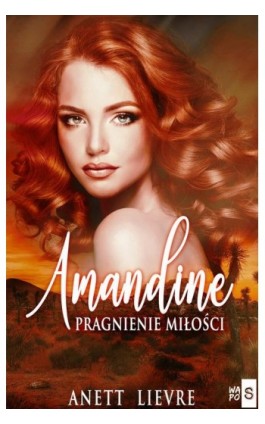 Amandine. Pragnienie miłości - Anett Lievre - Ebook - 978-83-67024-58-7