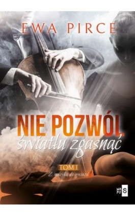 Nie pozwól światłu zgasnąć. Tom 1 - Ewa Pirce - Ebook - 978-83-8290-013-2