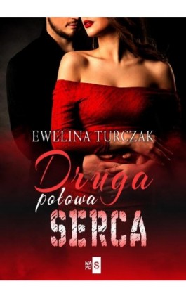 Druga połowa serca - Ewelina Turczak - Ebook - 978-83-8290-100-9