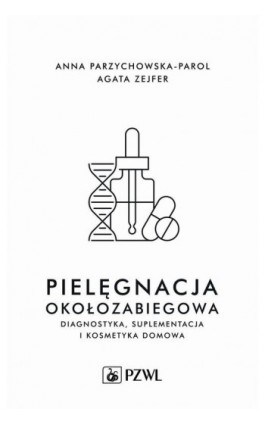 Pielęgnacja okołozabiegowa - Anna Parzychowska-Parol - Ebook - 978-83-01-22948-1