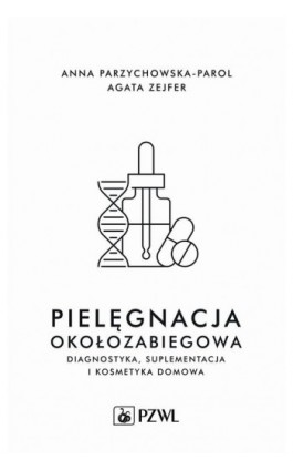 Pielęgnacja okołozabiegowa - Anna Parzychowska-Parol - Ebook - 978-83-01-22948-1