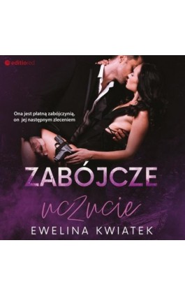 Zabójcze uczucie - Ewelina Kwiatek - Audiobook - 978-83-8322-834-1