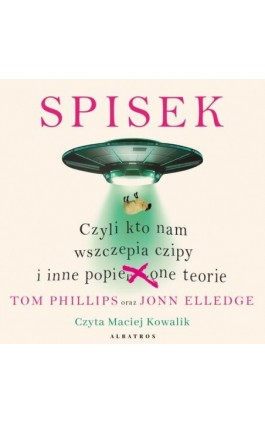 SPISEK. CZYLI KTO NAM WSZCZEPIA CZIPY I INNE POPIE***ONE TEORIE - Tom Phillips - Audiobook - 978-83-6751-318-0