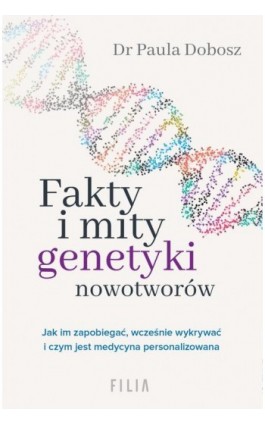 Fakty i mity genetyki nowotworów - Dr Paula Dobosz - Ebook - 978-83-8280-659-5