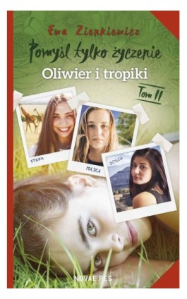 Pomyśl tylko życzenie. Tom II. Oliwier i tropiki - Ewa Zienkiewicz - Ebook - 978-83-8083-357-9