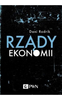 Rządy ekonomii - Dani Rodrik - Ebook - 978-83-01-20563-8