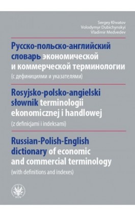 Rosyjsko-polsko-angielski słownik terminologii ekonomicznej i handlowej (z defnicjami i indeksami) - Sergey Khvatov - Ebook - 978-83-235-5686-2