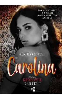 Carolina. Królowie kartelu #3 - K.M Karobella - Ebook - 978-83-8290-279-2