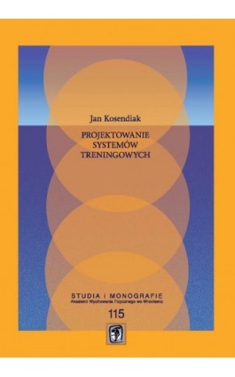 Projektowanie systemów treningowych - Jan Kosendiak - Ebook - 978-83-89156-37-2