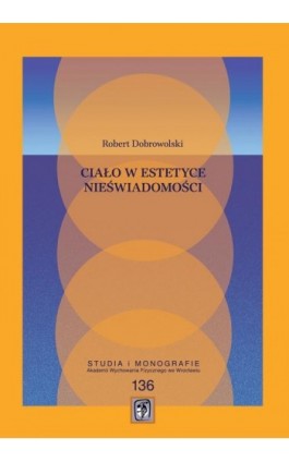 Ciało w estetyce nieświadomości - Robert Dobrowolski - Ebook - 978-83-64354-48-9