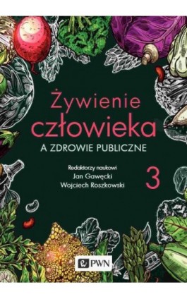 Żywienie człowieka a zdrowie publiczne Tom 3 - Ebook - 978-83-01-22959-7