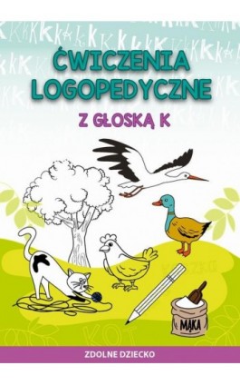 Ćwiczenia logopedyczne z głoską K - Małgorzata Zarębska - Ebook - 978-83-8260-382-8