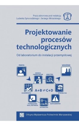 Projektowanie procesów technologicznych. Od laboratorium do instalacji przemysłowej - Lech Synoradzki - Ebook - 978-83-8156-506-6