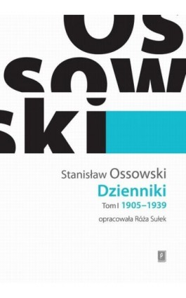Dzienniki Tom I 1905-1939 - Stanisław Ossowski - Ebook - 978-83-7383-943-4