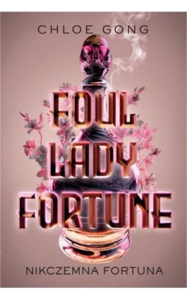Foul Lady Fortune. Nikczemna fortuna - Chloe Gong - Ebook - 978-83-8266-259-7