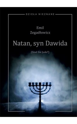 Emil Zegadłowicz, Natan, syn Dawida (Sind Sie Jude?) Sztuka w pięciu obrazach z prologiem i epilogiem - Ebook - 978-83-7133-914-1