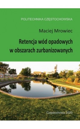 Retencja wód opadowych w obszarach zurbanizowanych - Maciej Mrowiec - Ebook - 978-83-7193-755-2