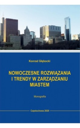 Nowoczesne rozwiązania i trendy w zarządzaniu miastem - Konrad Głębocki - Ebook - 978-83-7193-759-0