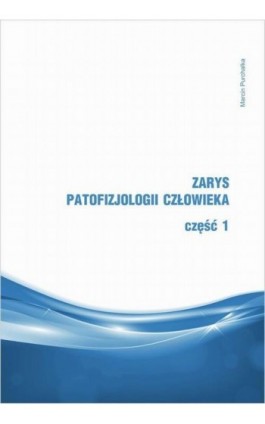 Zarys patofizjologii człowieka. Część 1 - Marcin Purchałka - Ebook - 978-83-953973-8-7