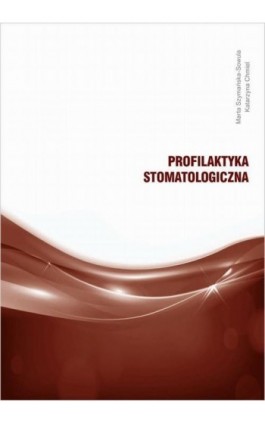 Profilaktyka stomatologiczna - Marta Szymańska-Sowula - Ebook - 978-83-953973-1-8