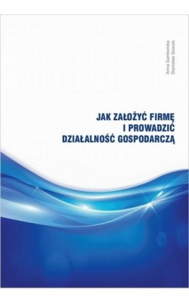 Jak założyć firmę i prowadzić działalność gospodarczą? - Anna Samborska - Ebook - 978-83-952907-5-6