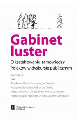 Gabinet luster. O kształtowaniu samowiedzy Polaków w dyskursie publicznym - Anna Giza - Ebook - 978-83-7383-487-3