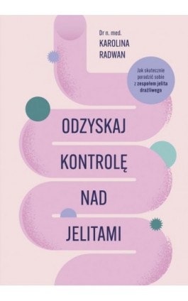 Odzyskaj kontrolę nad jelitami - Karolina Radwan - Ebook - 978-83-287-2905-6