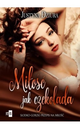 Miłość jak czekolada - Justyna Dziura - Ebook - 978-83-8290-140-5