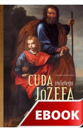 Cuda świętego Józefa - Elżbieta Polak - Ebook - 978-83-7767-652-3
