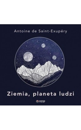 Ziemia, planeta ludzi - Antoine Saint-Exupery - Audiobook - 9788396200280