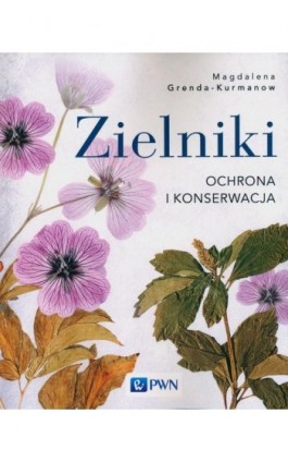 Zielniki Ochrona i konserwacja - Magdalena Grenda-Kurmanow - Ebook - 978-83-01-22969-6