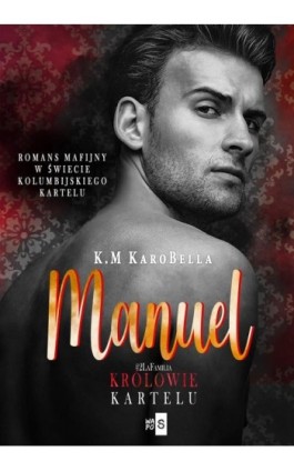 Manuel. Królowie kartelu #2 - K.M Karobella - Ebook - 978-83-8290-200-6