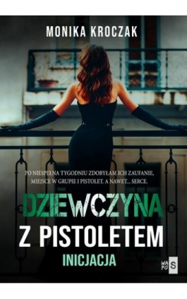 Dziewczyna z pistoletem. Inicjacja - Monika Kroczak - Ebook - 978-83-8290-202-0