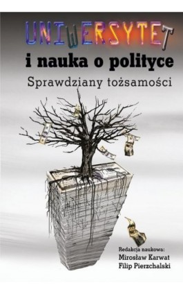 Uniwersytet i nauka o polityce. Sprawdziany tożsamości - Mirosław Karwat - Ebook - 978-83-8209-187-8