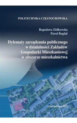 Dylematy zarządzania publicznego w działalności Zakładów Gospodarki Mieszkaniowej w obszarze mieszkalnictwa - Bogusława Ziółkowska - Ebook - 978-83-7193-796-5