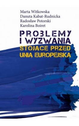 Problemy i wyzwania stojące przed Unią Europejską - Marta Witkowska - Ebook - 978-83-8209-213-4