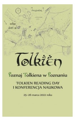Poznaj Tolkiena w Poznaniu. Tolkien Reading Day i konferencja naukowa – 25-26 marca 2022 roku - Ebook - 978-83-67372-92-3